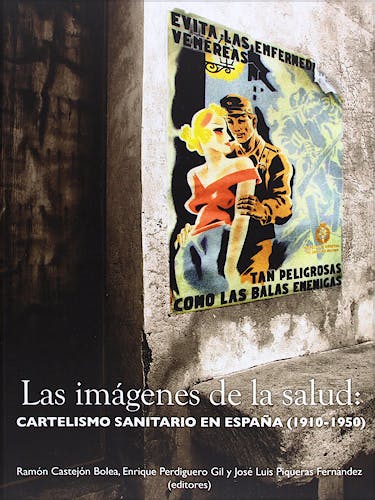 Portada del libro 9788477846079 Las Imágenes de la Salud. Cartelismo Sanitario en España (1910-1950)