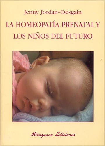 Portada del libro 9788478132898 La Homeopatía Prenatal y los Niños del Futuro