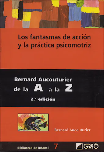 Portada del libro 9788478273515 Los Fantasmas de Acción y la Práctica Psicomotriz