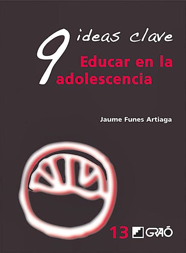 Portada del libro 9788478279104 9 Ideas Clave. Educar en la Adolescencia