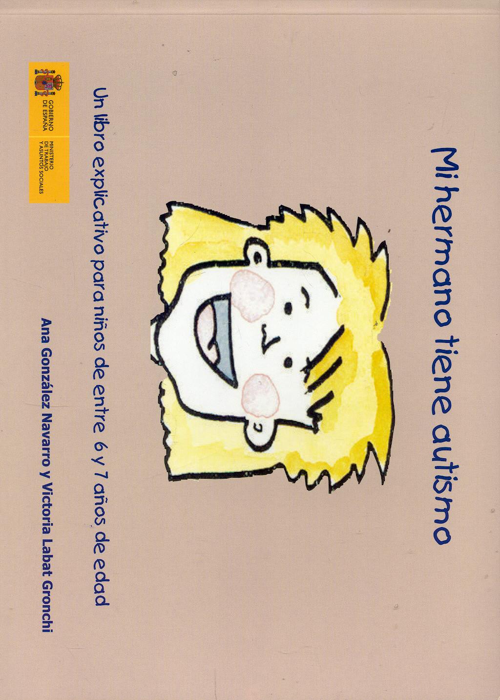 Portada del libro 9788478501281 Mi Hermano Tiene Autismo (Para Niños de entre 6 y 7 Años de Edad)