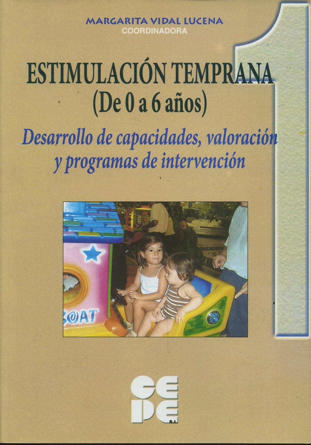 Portada del libro 9788478695409 Estimulacion Temprana 1 (De 0 a 6 Años). Desarrollo de Capacidades, Valoracion y Programas de Intervencion