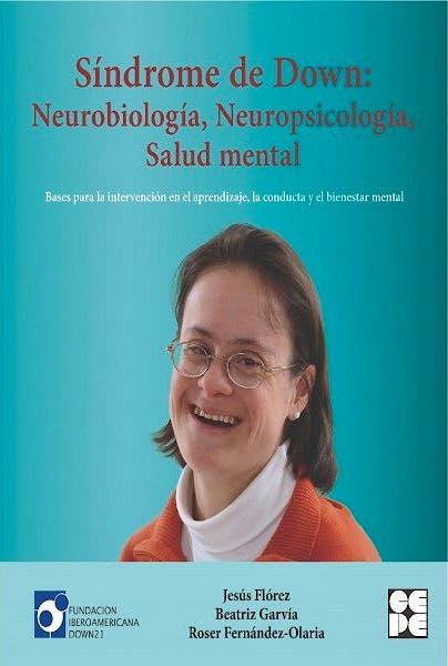 Portada del libro 9788478699995 Síndrome de Down: Neurobiología, Neuropsicología, Salud Mental. Bases para la Intervención en el Aprendizaje, la Conducta y el Bienestar Mental
