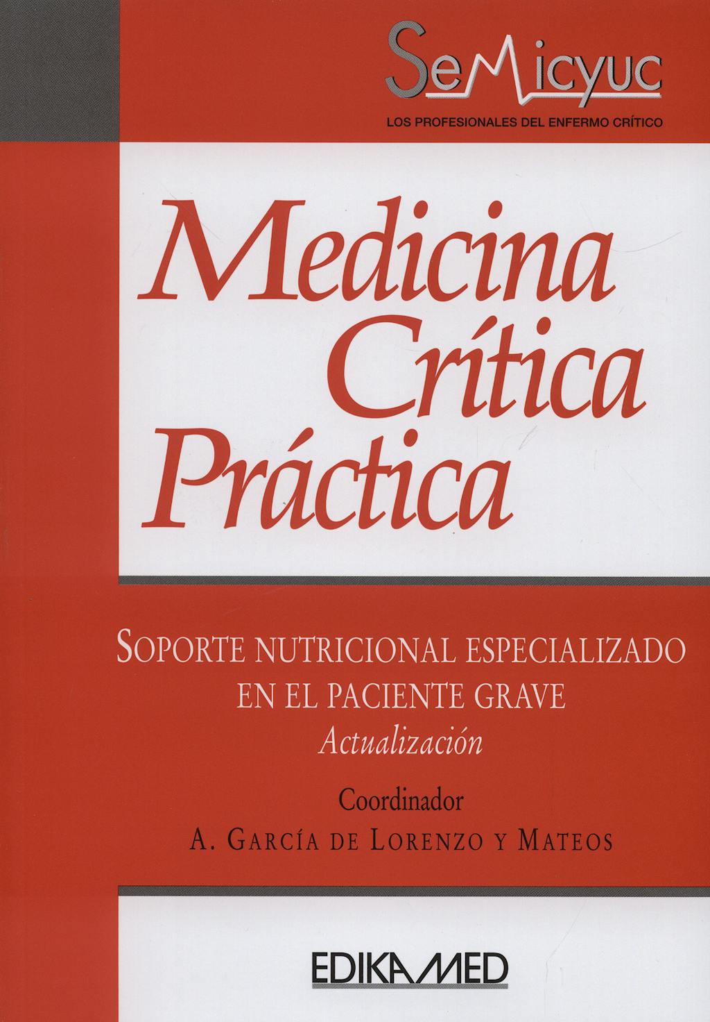 Portada del libro 9788478774593 Medicina Crítica Práctica. Soporte Nutricional Especializado en el Paciente Grave. Actualización