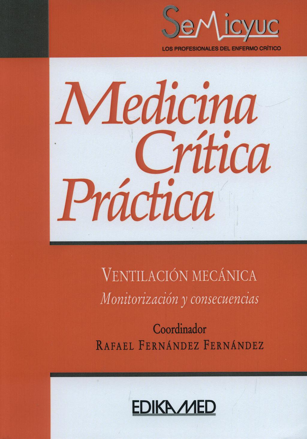 Portada del libro 9788478775774 Medicina Crítica Práctica. Ventilación Mecánica. Monitorización y Consecuencias