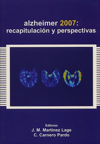 Portada del libro 9788478854318 Alzheimer 2007: Recapitulación y Perspectivas
