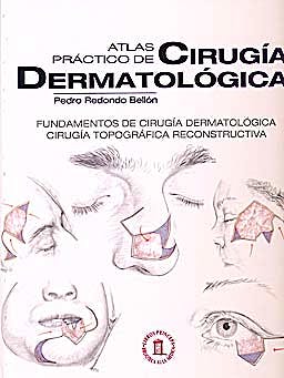 Portada del libro 9788478855254 Atlas Práctico de Cirugía Dermatológica. Fundamentos de Cirugía Dermatologíca. Cirugía Topográfica Reconstructiva