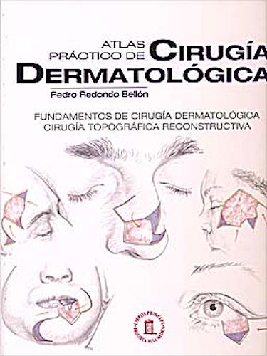 Portada del libro 9788478855254 Atlas Práctico de Cirugía Dermatológica. Fundamentos de Cirugía Dermatologíca. Cirugía Topográfica Reconstructiva