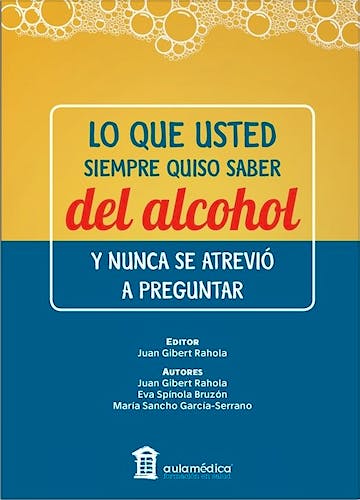 Portada del libro 9788478856558 Lo que Usted Siempre Quiso Saber del Alcohol y Nunca se Atrevió a Preguntar