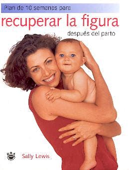 Portada del libro 9788479017156 Plan de 10 Semanas para Recuperar la Figura despues del Parto