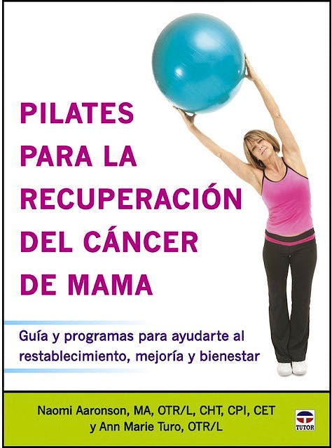 Portada del libro 9788479029968 Pilates para la Recuperación del Cáncer de Mama. Guía y Programas para Ayudarte al Restablecimiento, Mejoría y Bienestar