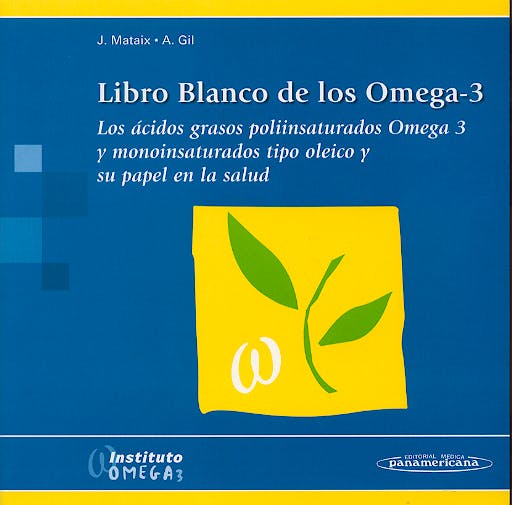Portada del libro 9788479039363 Libro Blanco de los Omega-3. Los Ácidos Grasos Poliinsaturados Omega 3 y Monoinsaturados Tipo Oleico y su Papel en la Salud