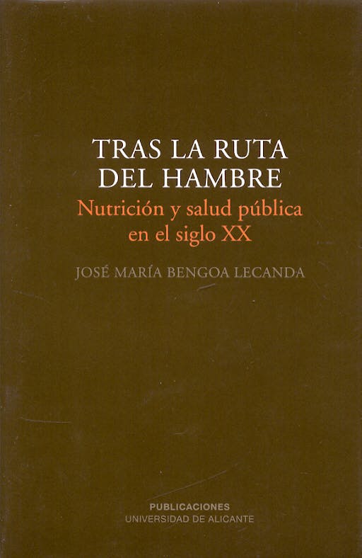 Portada del libro 9788479088200 Tras la Ruta del Hambre. Nutrición y Salud Pública en el Siglo XX