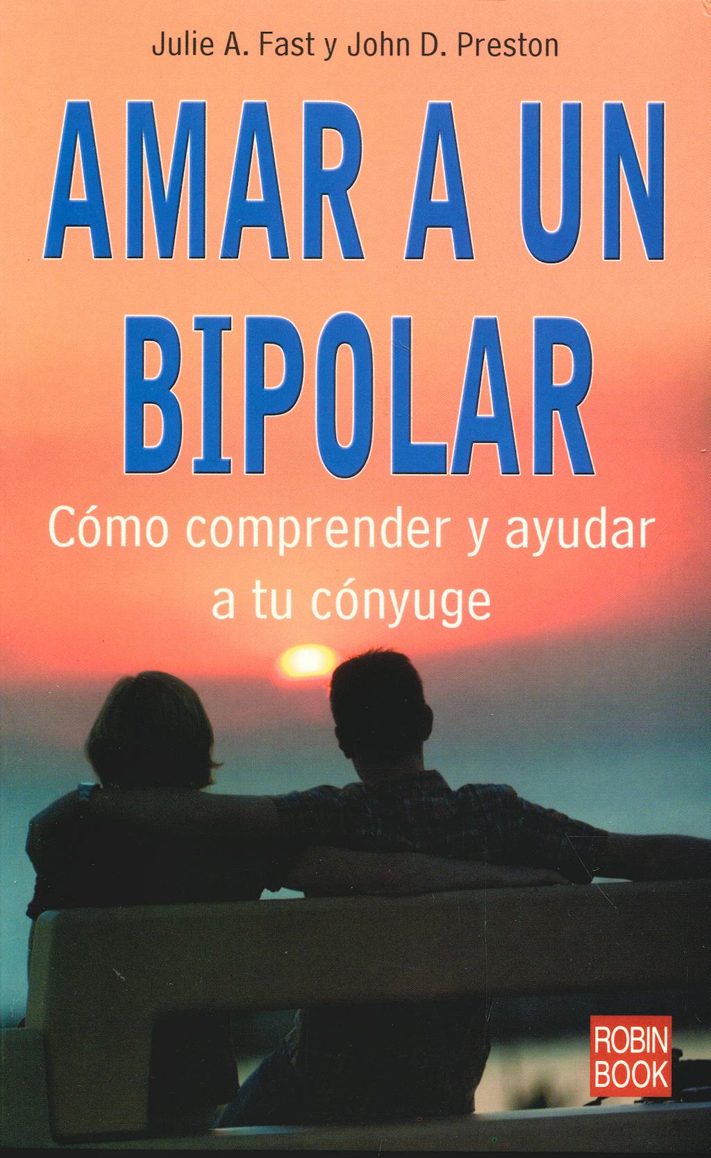 Portada del libro 9788479279516 Amar a un Bipolar. como Comprender y Ayudar a Tu Conyuge