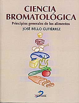 Portada del libro 9788479784478 Ciencia Bromatológica. Principios Generales de los Alimentos