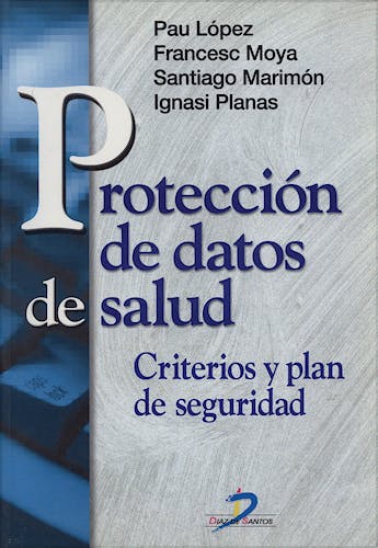 Portada del libro 9788479784911 Proteccion de Datos de Salud: Criterios y Plan de Seguridad