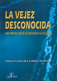 Portada del libro 9788479785697 La Vejez Desconocida. una Mirada desde la Biología a la Cultura