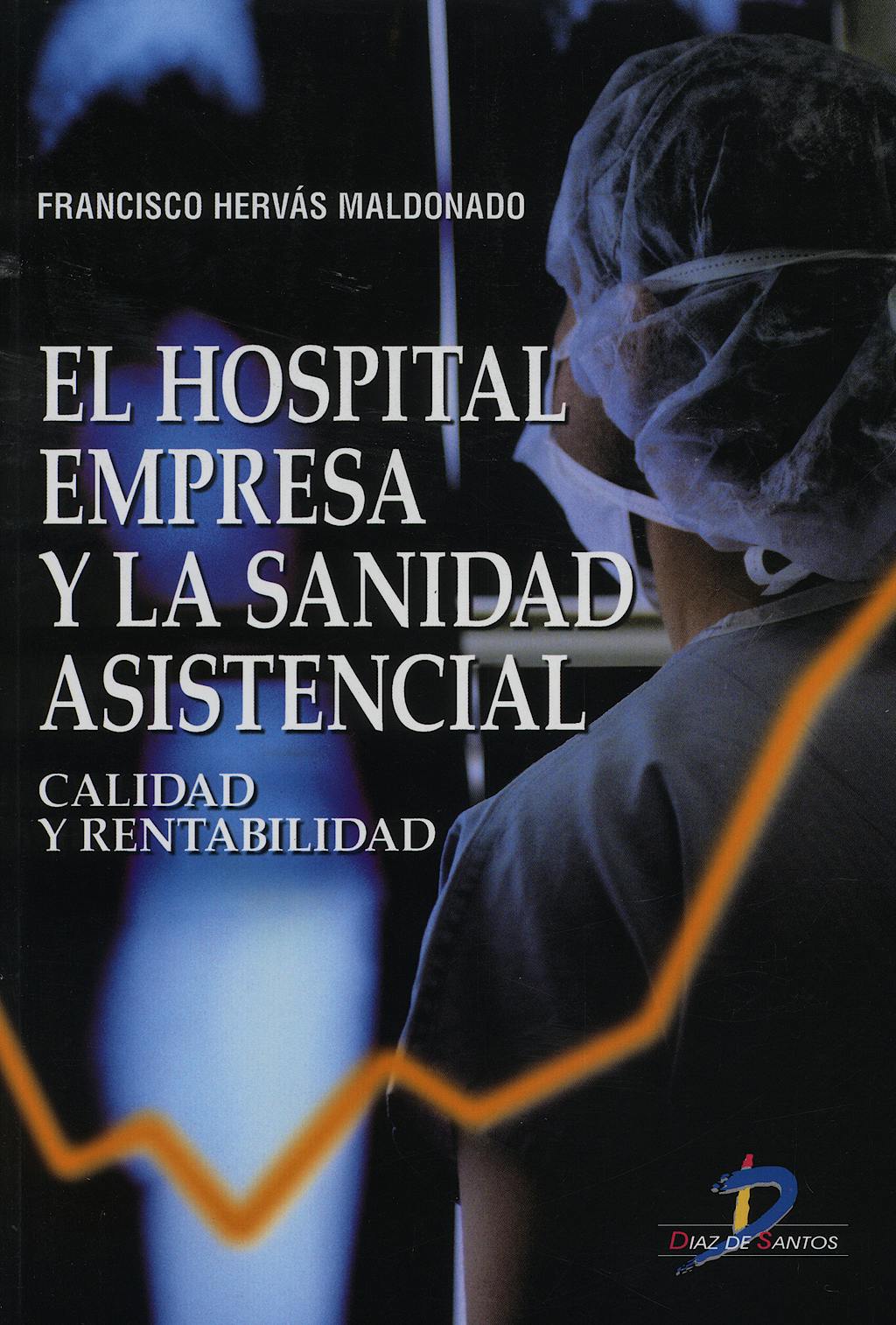 Portada del libro 9788479788124 El Hospital Empresa y la Sanidad Asistencial. Calidad y Rentabilidad
