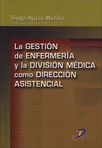 Portada del libro 9788479788308 La Gestion de Enfermeria y la Division Medica como Direccion Asistencial
