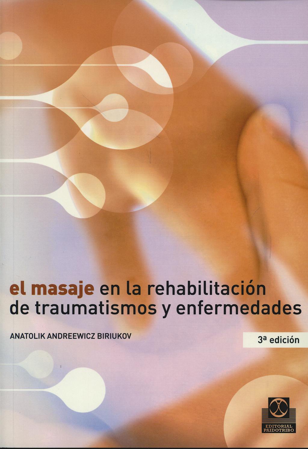Portada del libro 9788480192507 El Masaje en la Rehabilitacion de Traumatismos y Enfermedades