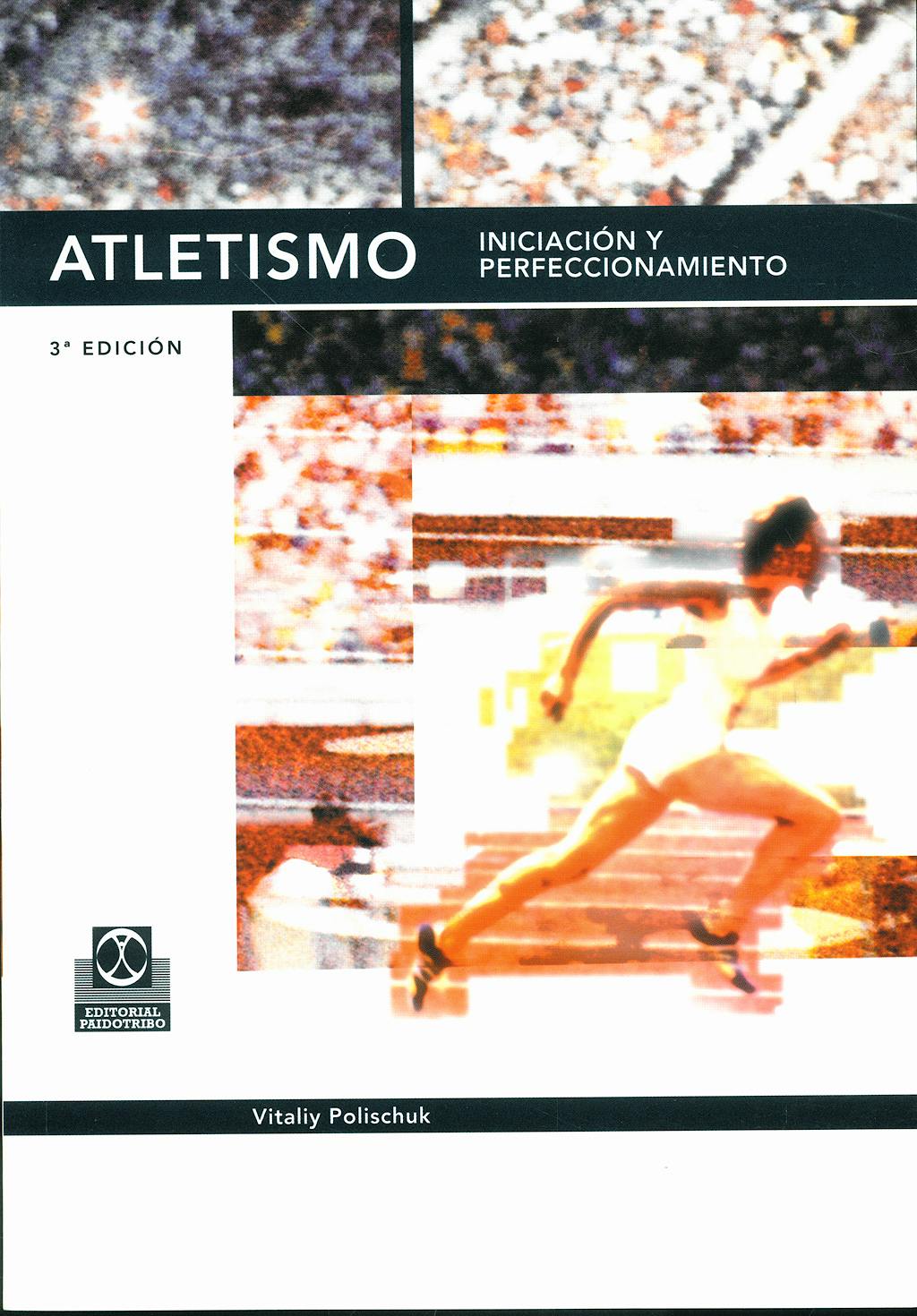 Portada del libro 9788480192828 Atletismo. Iniciacion y Perfecccionamiento