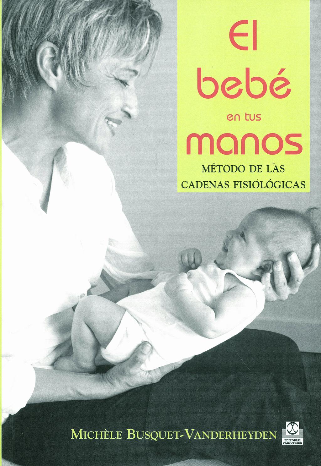 Portada del libro 9788480197236 El Bebe en Tus Manos. Metodo de las Cadenas Fisiologicas