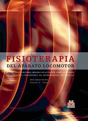 Fisioterapia del Aparato Locomotor. Estructuras, Funciones, Medidas de Actuacion sobre Afecciones, Exploracion y Tratamiento de Enfermedades Orto…