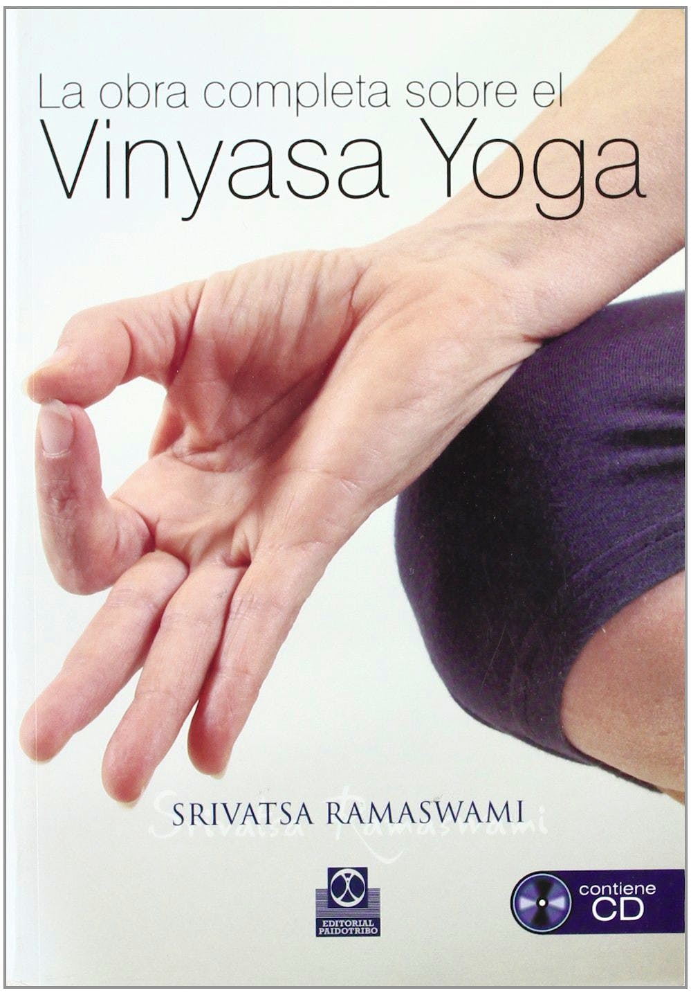 Portada del libro 9788480199704 La Obra Completa sobre el Vinyasa Yoga. (Libro+cd - Color)
