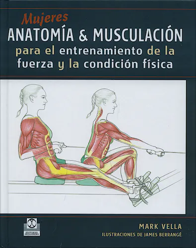 Portada del libro 9788480199926 Mujeres Anatomia y Musculacion para el Entrenamiento de la Fuerza y la condicion Fisica