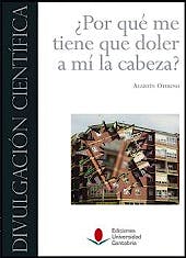 Portada del libro 9788481027297 ¿ por que Me Tiene que Doler a Mi la Cabeza ?