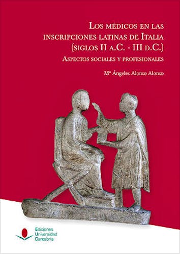 Portada del libro 9788481028645 Los Médicos en la Inscripciones Latinas de Italia (Siglos II a.c. - III d.c.). Aspectos Sociales y Profesionales