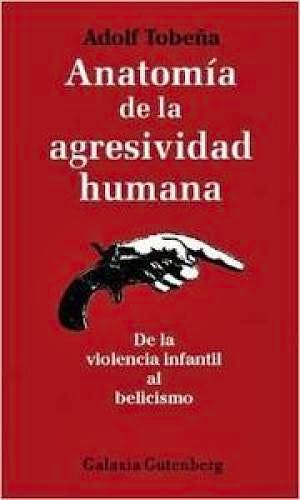 Portada del libro 9788481093292 Anatomía de la Agresividad Humana. De la Violencia Infantil al Belicismo