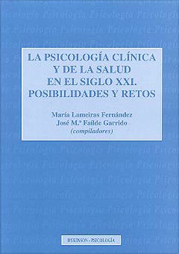 Portada del libro 9788481556773 La Psicologia Clinica y de Salud en Siglo Xxi. Posibilidades y Retos