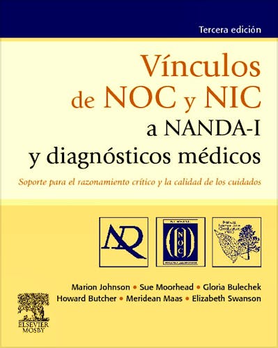 Vínculos de NOC y NIC a NANDA-I y Diagnósticos Médicos. Soporte para el Razonamiento Crítico y la Calidad de los Cuidados