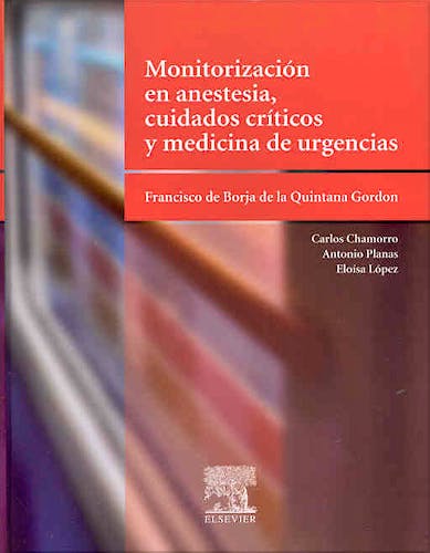Portada del libro 9788481747089 Monitorizacion en Anestesia, Cuidados Criticos y Medicina de Urgencias