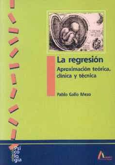 Portada del libro 9788481961010 La Regresion. Aproximacion Teorica, Clinica y Tecnica