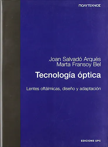 Portada del libro 9788483014745 Tecnología Óptica. Lentes Oftálmicas, Diseño y Adaptación