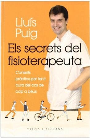 Portada del libro 9788483306901 Els Secrets del Fisioterapeuta. Consells Pràctics Per Tenir Cura del Cos de Cap a Peus