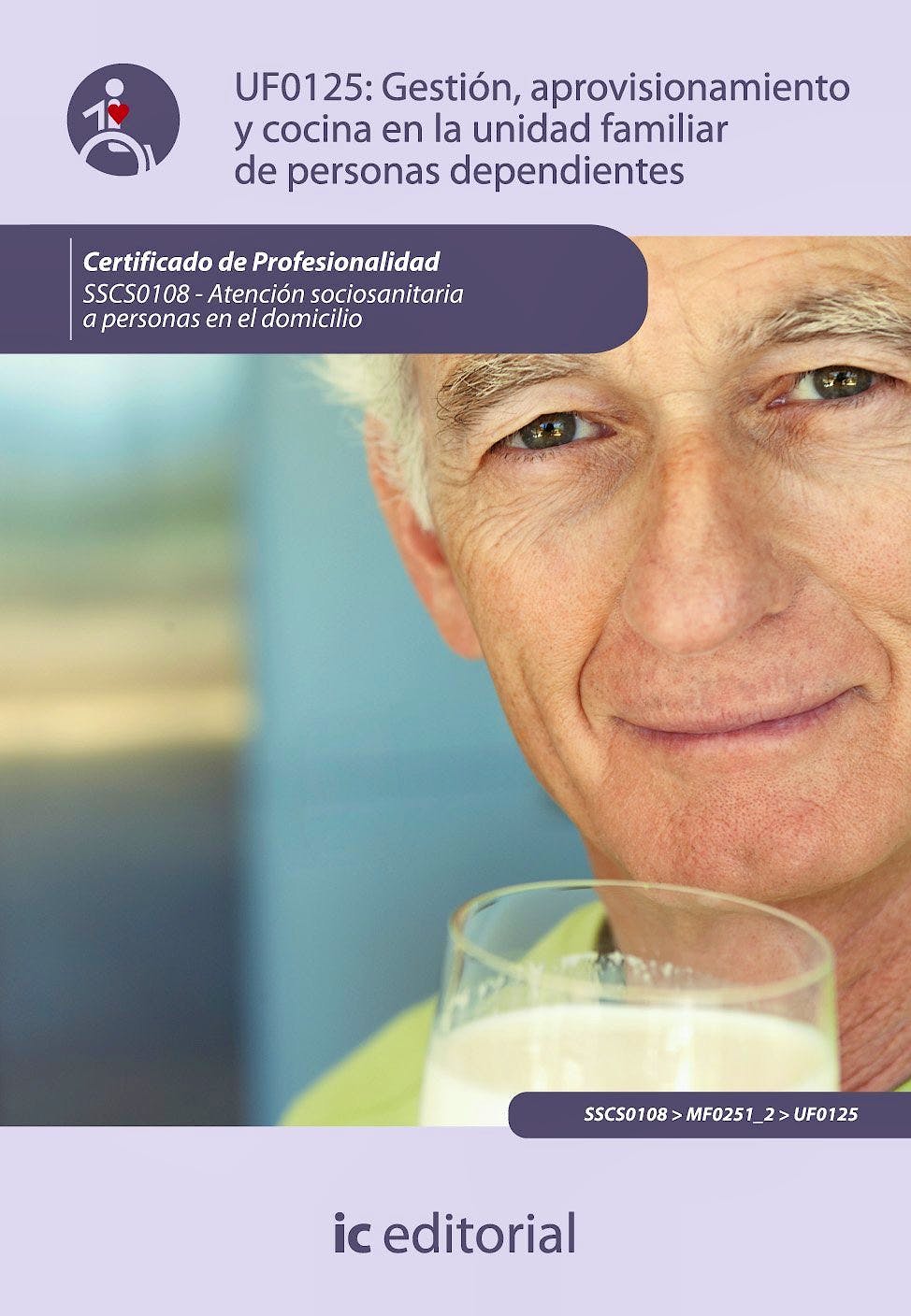Portada del libro 9788483644430 Gestion, Aprovisionamiento y Cocina en la Unidad Familiar de Personas Dependientes - Uf0125
