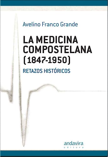 Portada del libro 9788484087557 La Medicina Compostelana (1847-1950). Retazos Historicos