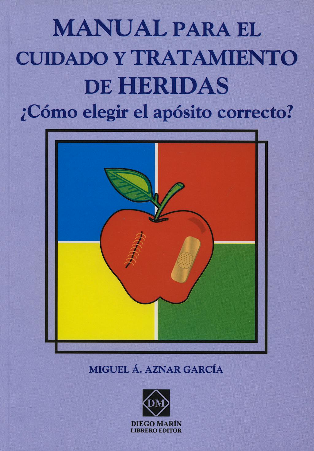 Portada del libro 9788484255611 Manual para el Cuidado y Tratamiento de Heridas ¿Como Elegir el Aposito Correcto?