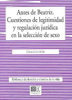 Portada del libro 9788484446484 Antes de Beatriz. Cuestiones de Legitimidad y Regulacion Juridica