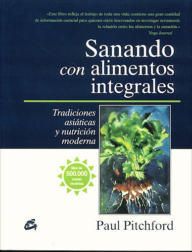 Portada del libro 9788484452539 Sanando con Alimentos Integrales. Tradiciones Asiaticas y Nutricion Moderna