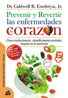 Portada del libro 9788484454762 Prevenir y Revertir las Enfermedades de Corazón. Cura Revolucionaria, Científicamente Probada, Basada en la Nutrición