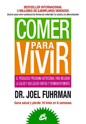 Portada del libro 9788484454816 Comer para Vivir. El Prodigioso Programa Nutricional para Mejorar la Salud y Adelgazar Rápida y Permanentemente