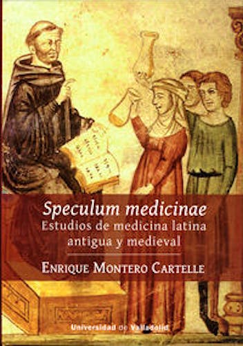 Portada del libro 9788484489863 Speculum Medicinae. Estudios de Medicina Latina Antigua y Medieval