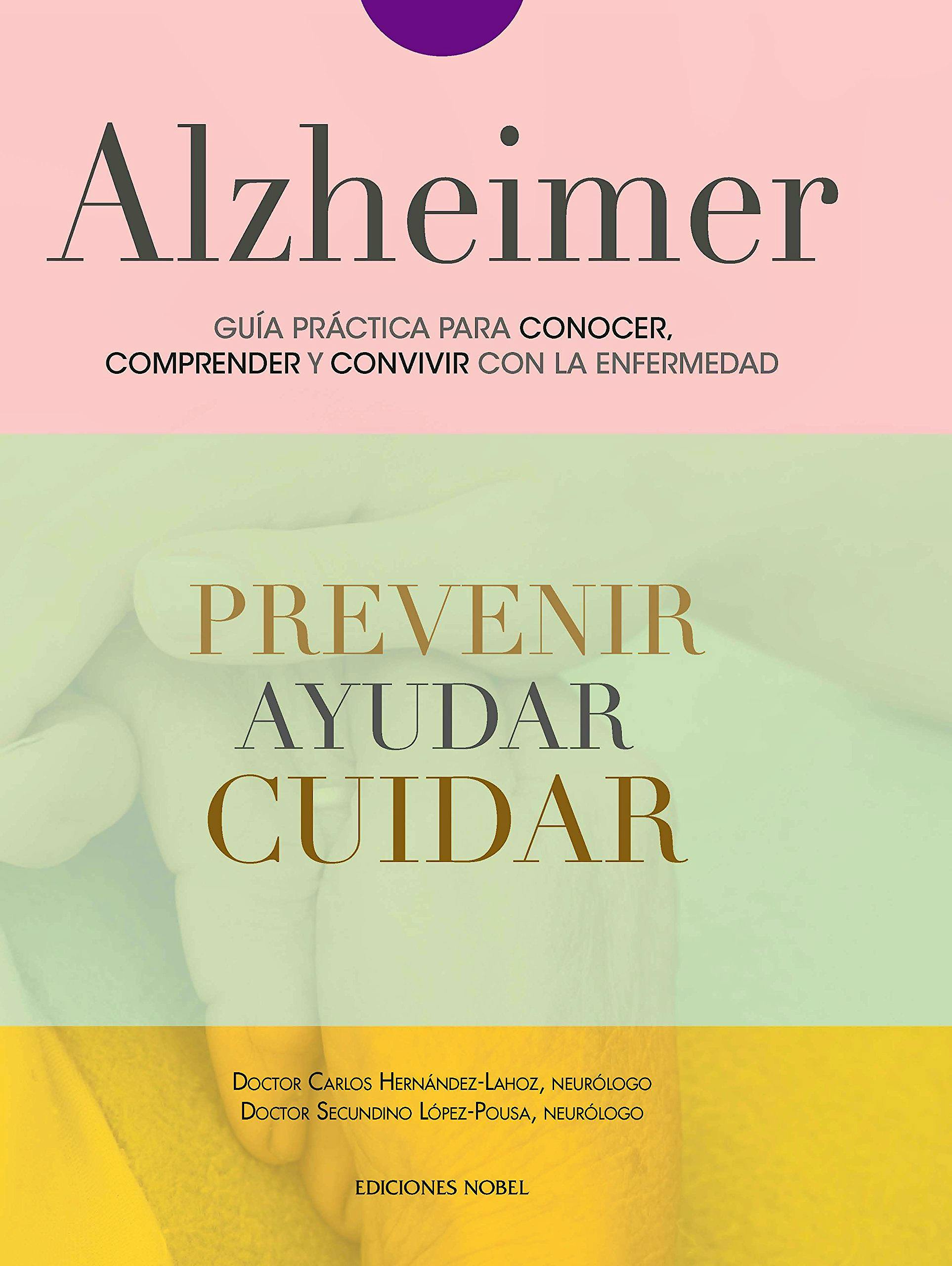 Portada del libro 9788484597308 Alzheimer. Guía Práctica para Conocer, Comprender y Convivir con la Enfermedad