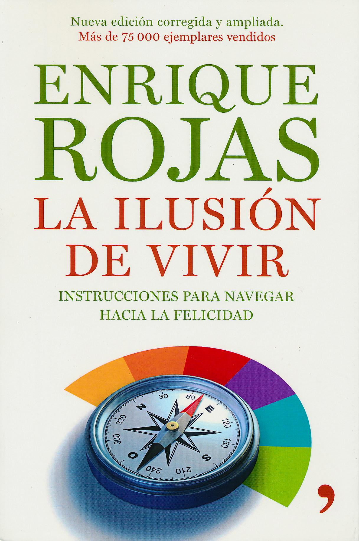 Portada del libro 9788484608936 La Ilusion de Vivir. Instrucciones para Navegar hacia la Felicidad