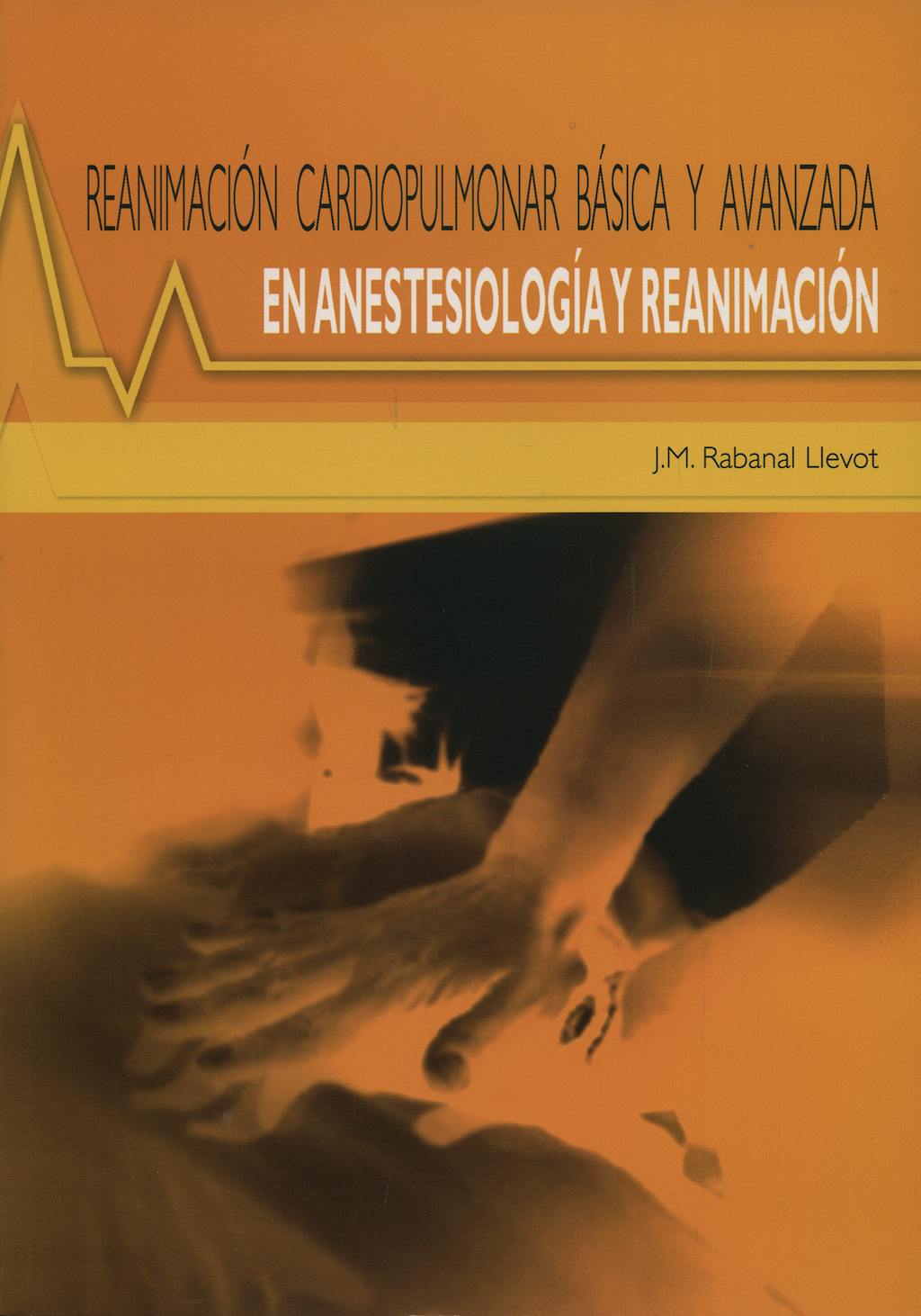 Portada del libro 9788484736493 Reanimacion Cardiopulmonar Basica y Avanzada en Anestesiologia y Reanimacion