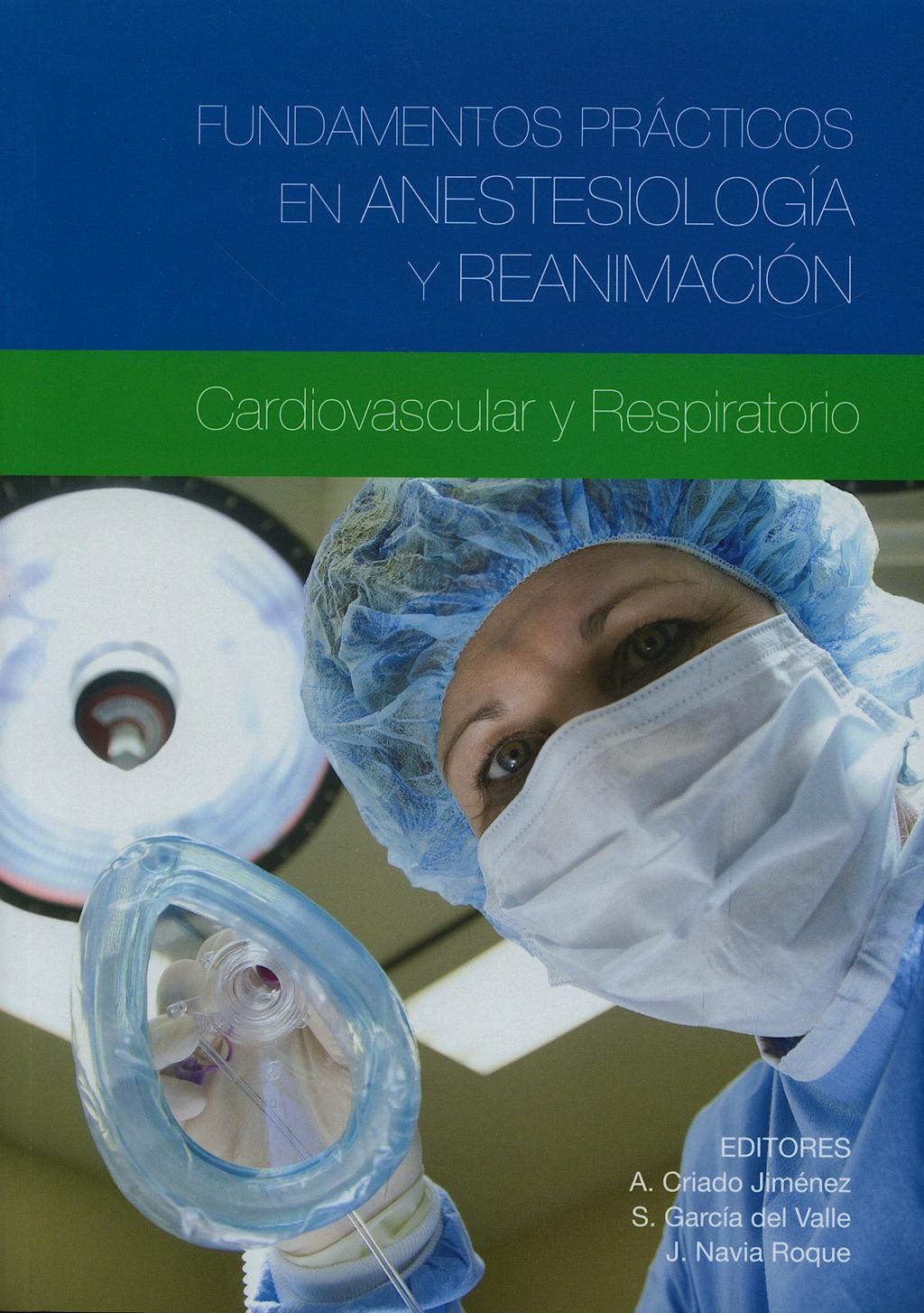 Portada del libro 9788484736851 Fundamentos Prácticos en Anestesiología y Reanimación. Cardiovascular y Respiratorio